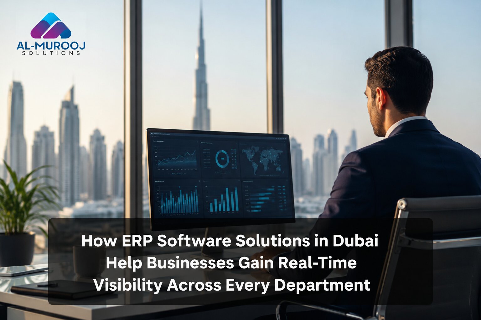 How ERP Software Solutions in Dubai Help Businesses Gain Real-Time Visibility Across Every Department