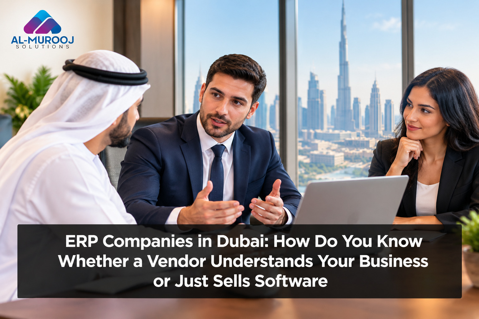 ERP Companies in Dubai: How Do You Know Whether a Vendor Understands Your Business or Just Sells Software