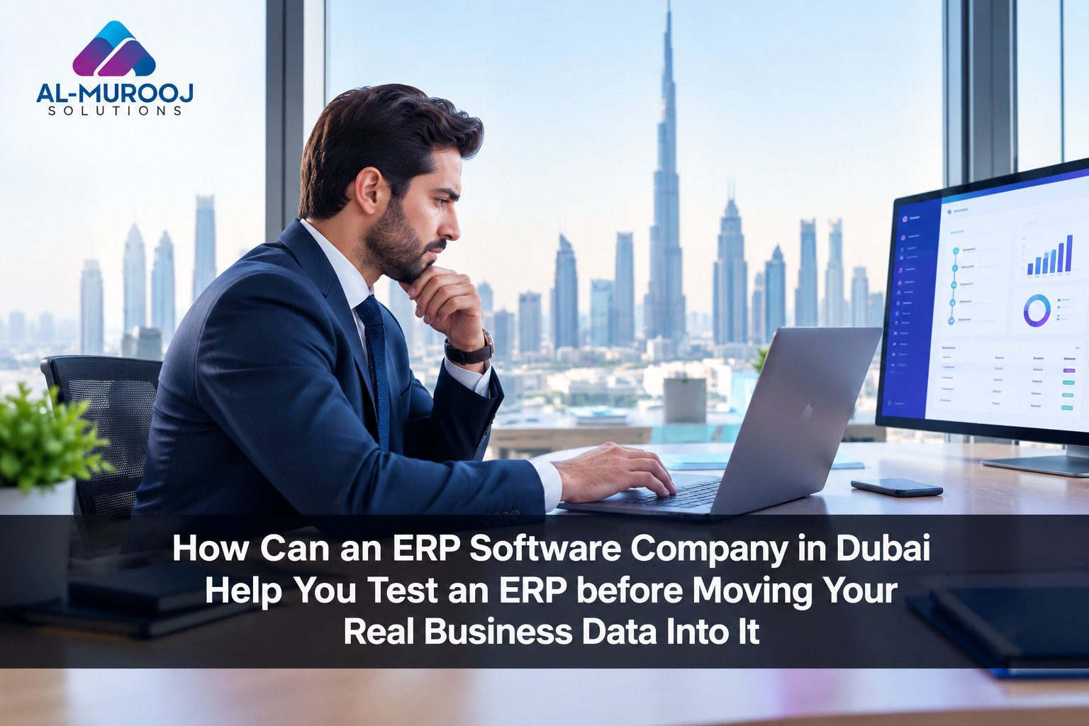 How Can an ERP Software Company in Dubai Help You Test an ERP before Moving Your Real Business Data Into It