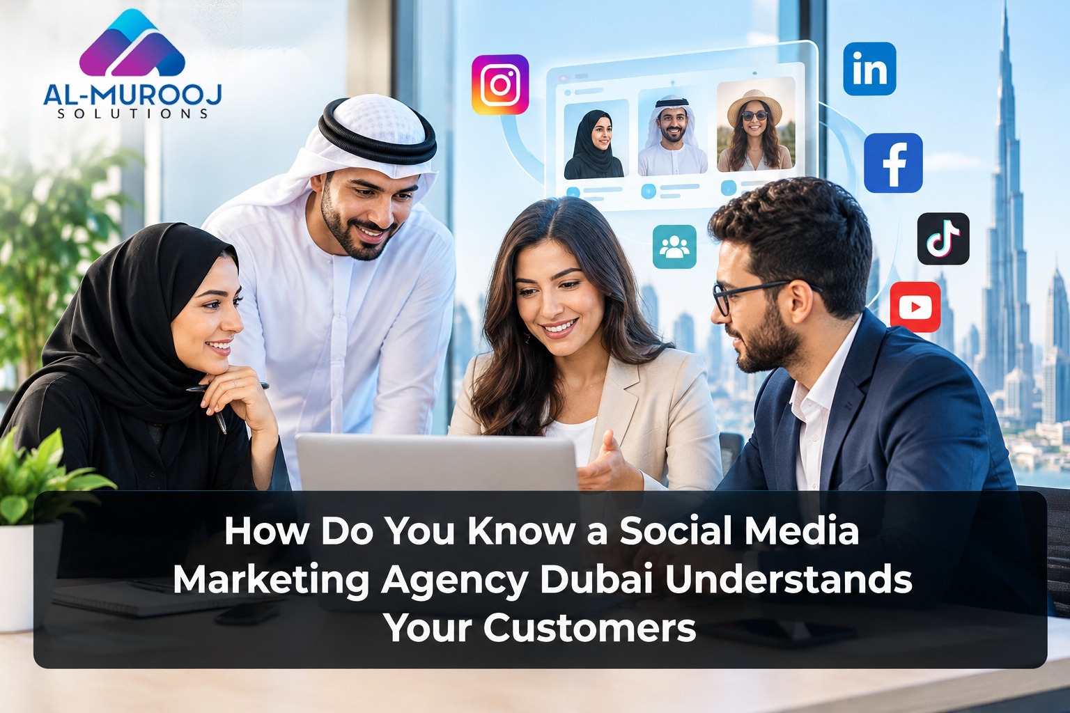 How Do You Know a Social Media Marketing Agency Dubai Understands Your Customers